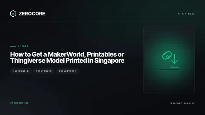 How to Get a MakerWorld, Printables or Thingiverse Model Printed in Singapore